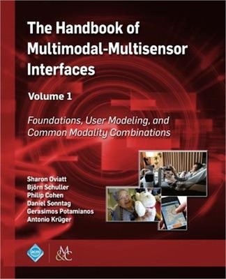The Handbook of Multimodal-Multisensor Interfaces, Volume 1: Foundations, User M
