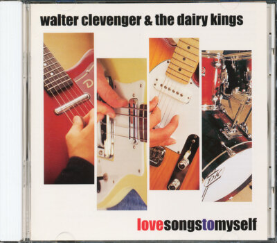 Walter Clevenger & The Dairy Kings - Love Songs To Myself CD *BRAND NEW/SEALED*