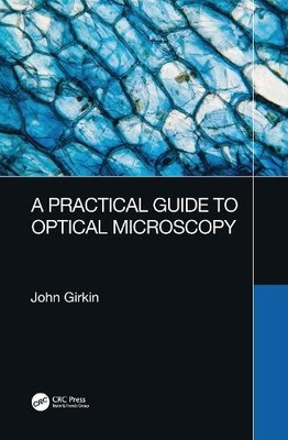 A Practical Guide to Optical Microscopy - 9781138065062