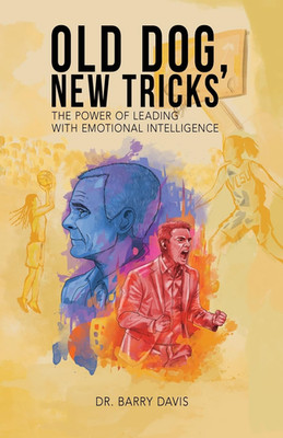 Old Dog, New Tricks: The Power of Leading with Emotional Intelligence