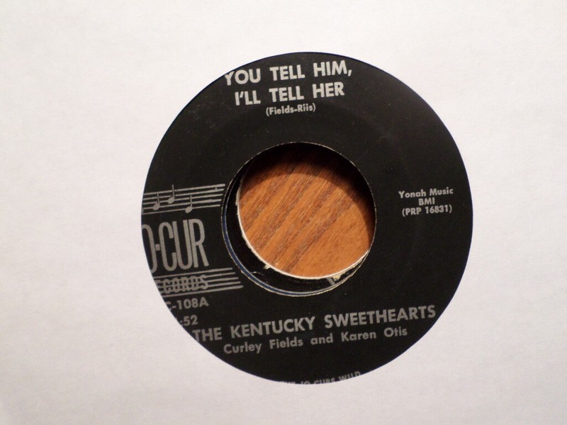 JO-CUR/CUCA 45 RECORD JC108/KENTUCKY SWEETHEARTS/YOU TELL HIM I TELL HER/I DO/VG
