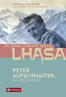Er ging voraus nach Lhasa: Peter Aufschnaiter. Die ... | Buch | Zustand sehr gut