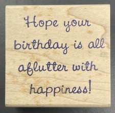 Hope Your Birthday is aFlutter with Happiness Greeting Wood Rubber Stamp