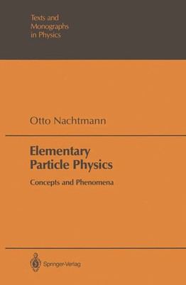 Elementary Particle Physics Concepts and Phenomena Otto Nachtmann Taschenbuch
