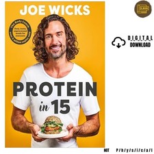 2025 Protein in 15: Easy, tasty, unprocessed meals, Joe Wicks