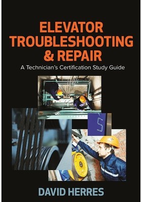 Elevator Troubleshooting & Repair: A Technician's Certificat...