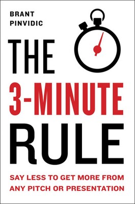 The 3-Minute Rule | Saying Less to Get More from Any Pitch or Presentation