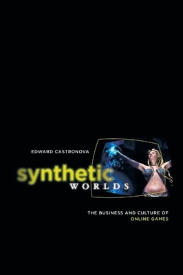 Synthetic Worlds: The Business and Culture of Online Games - Castronova, Edw...