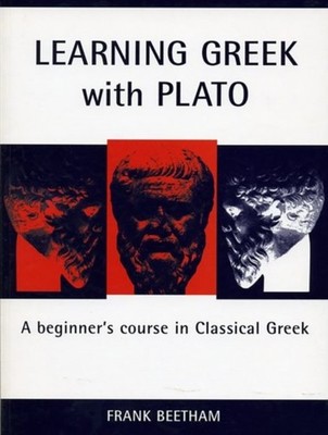 Learning Greek with Plato: A Beginner's Course in  by Frank Beetham PAPERBACK