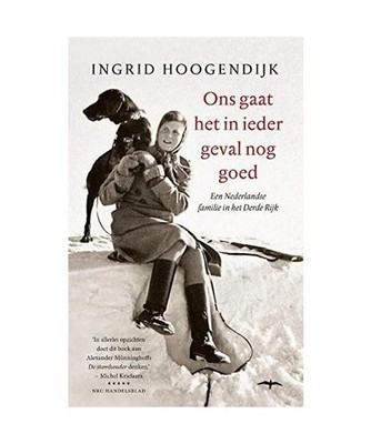 Ons gaat het in ieder geval nog goed: een Nederlandse familie in het Derde Rijk,