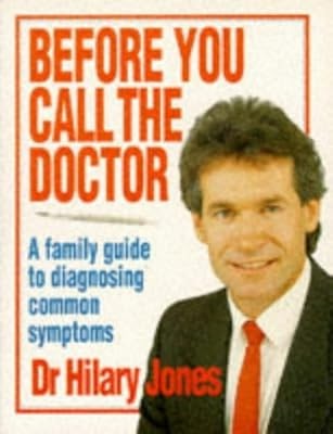 Before You Call the Doctor: A Family Guide to Diagnosing Common Symptoms, Jones,
