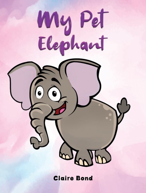 My Pet Elephant by Claire Bond (Paperback Book)