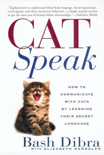 Catspeak How to Communicate with Cats by Learning Their Secret Language 