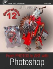 From Photos to Art with Photoshop: An Illustrated Guidebook Quick S - VERY GOOD