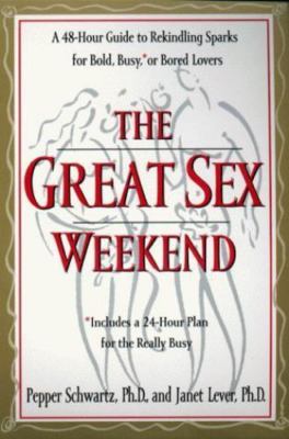 The Great Sex Weekend: A 48-Hour Guide to Rekin- paperback, 0399525718, Schwartz