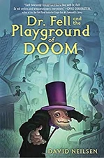 Dr. Fell and the Playground of Doom Hardcover David Neilsen
