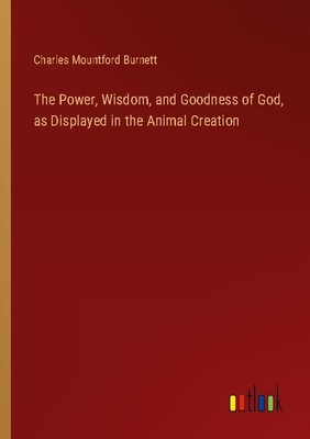 The Power, Wisdom, and Goodness of God, as Displayed in the Animal Creation Char