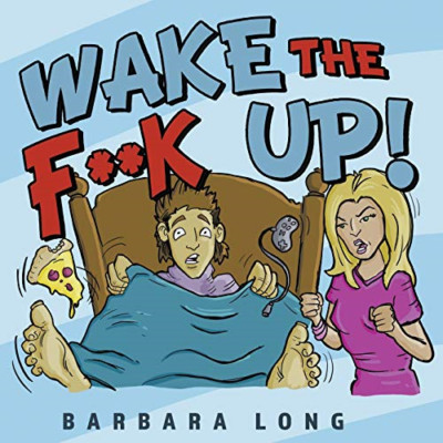 Wake the F**K Up! -  NEW Barbara Long 2020