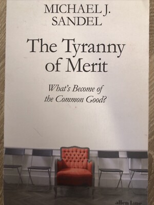 The Tyranny Of Merit 