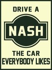 Drive a NASH, the Car Everybody Likes NEW METAL SIGN: 12 x 16" & Ships Free