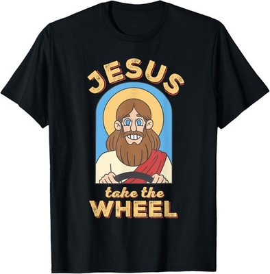Funny Jesus Take The Wheel Christian Jesus Driving Car T-Shirt
