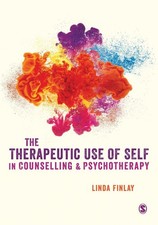 The Therapeutic Use of Self in Counselling and Psychotherapy by Linda Finlay (En