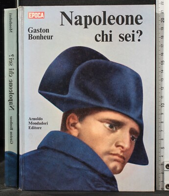 NAPOLEON WER BIST DU?. GASTON BONHEUR. MONDADORI.