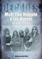 John Van Der Kiste - Mott The Hoople And Ian Hunter In The 1970S Deca - G245Z