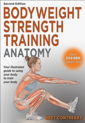BODYWEIGHT STRENGTH TRAINING ANATOMY by BRET CONTRERAS AUTH Paperback Self Help