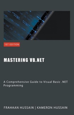 Mastering VB.NET: A Comprehensive Guide to Visual Basic .NET Programming by Kame