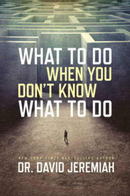 What to Do When You Don't Know What to Do - Paperback By Jeremiah, David - GOOD