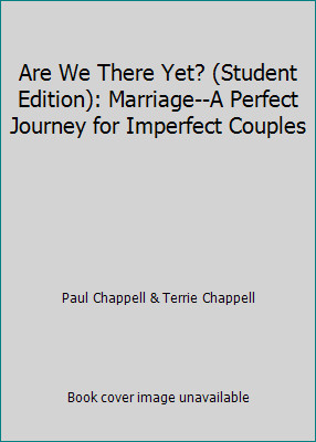 Are We There Yet? (Student Edition): Marriage--A Perfect Journey for...