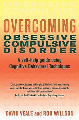 Overcoming Obsessive Compulsive Disorder ( by David Veale;Rob Willson 1849010722