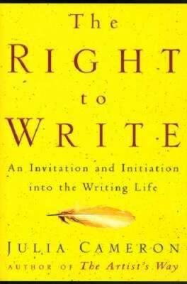 The Right to Write - Hardcover By Cameron, Julia - GOOD