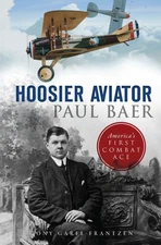 NEW The History Press Hoosier Aviator Paul Baer, IN 9781467138499 Military Trade