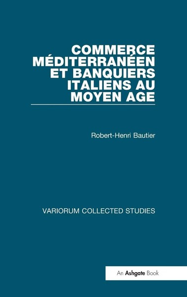 Robert-Henri Bautier | Commerce MéDiterranéEn Et Banquiers Italiens Au Moyen Age-image