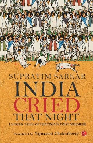 Thumbnail - Supratim Sarkar India Cried That Night: Untold Tales Of Freedom’s