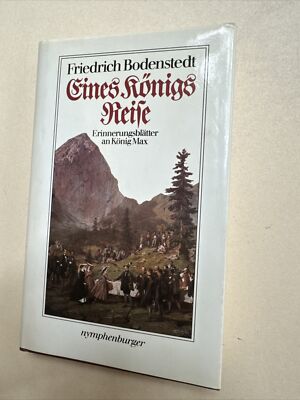 Eines Königs Reise König Max von Bayern Wittelsbacher Friedrich Bodenstedt