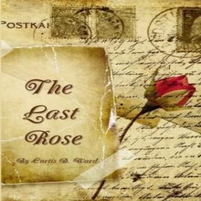 The Last Rose Curtis D. Ward Paperback Lulu Press Inc.