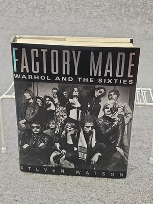 Factory Made : Warhol and the Sixties by Steven Watson (2003, Hardcover)