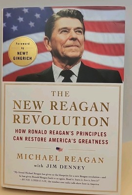 The New Reagan Revolution by Michael Reagan, Forward by Newt Gingrich, Hardcover