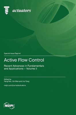 Active Flow Control: Recent Advances in Fundamentals and Applications - Volume I