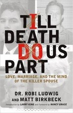 'Till Death Do Us Part: Love, Marriage, and the Mind of the Killer Spouse