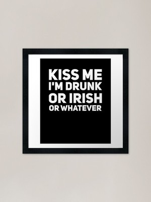 Kiss me I'm drunk or irish or whate gerahmtes Wandbild Poster Leinwanddruck Bild
