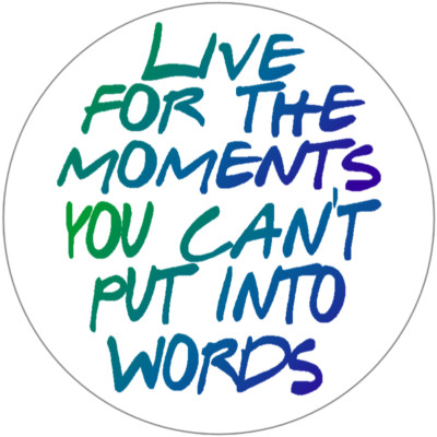 Live For Moments You Can't Put Into Words - 3 Inch Circle Sticker 3'' x 3''