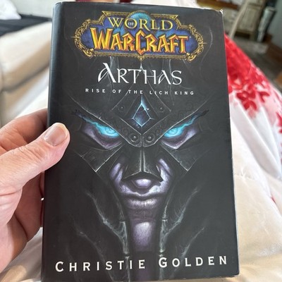 World of Warcraft: Arthas - Rise of the Lich King by Christie Golden (Hardcover)