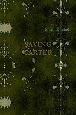 Saving Carter by Marie Ruckel (2015, Trade Paperback)