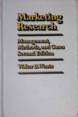 Marketing Research: Management, Methods and Cases. Wentz, Walter B.: