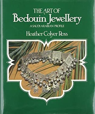 The Art of Bedouin Jewelry : A Saudi Arabian Profile Hardcover He