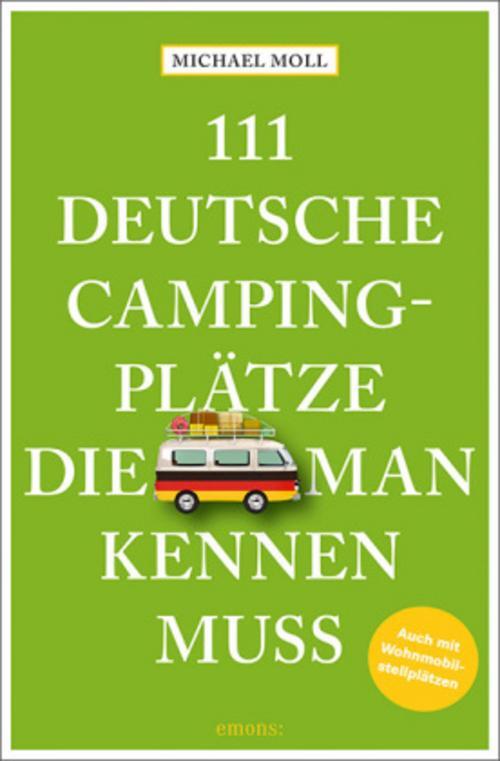Thumbnail - Michael Moll 111 Deutsche Campingplätze, Die Man Kennen Muss